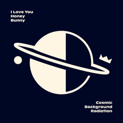 I Love You Honey Bunny: Cosmic Background Radiation (CD)