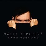 Obrázek pro článek Marek Ztracený – Planeta jménem stres (CD)