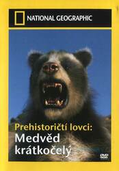 Prehistoričtí lovci: Medvěd krátkočelý (DVD) - National Geographic