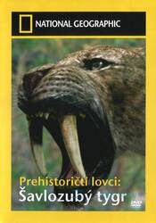 Prehistoričtí lovci: Šavlozubý tygr (DVD) - National Geographic