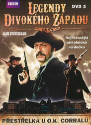 Legendy divokého západu (DVD 3) - Přestřelka u O.K. Corralu