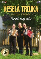 Veselá trojka Pavla Kršky - Tak nás tady máte (CD + DVD)