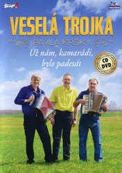 Veselá trojka Pavla Kršky - Už nám kamarádi, bylo padesát (CD + DVD)