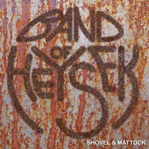 Levně Band Of Heysek: Shovel & Mattock (CD)