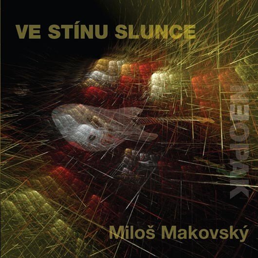 Levně Miloš Makovský: Ve stínu slunce (CD)