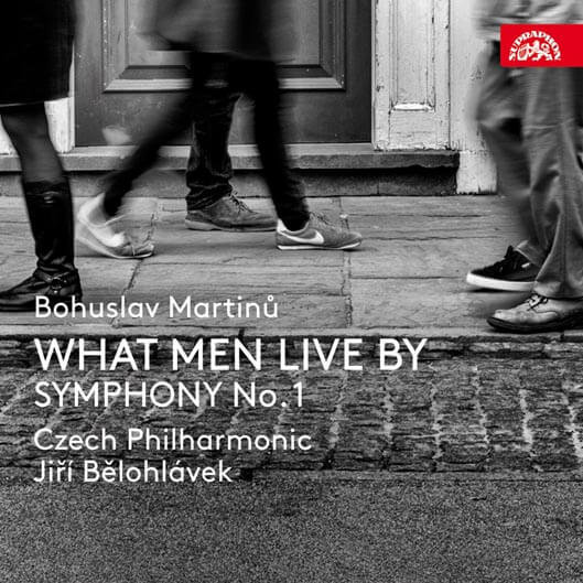 Levně Martinů: What Men Live By, Symfonie č. 1, H 289, Česká filharmonie, Jiří Bělohlávek (CD)