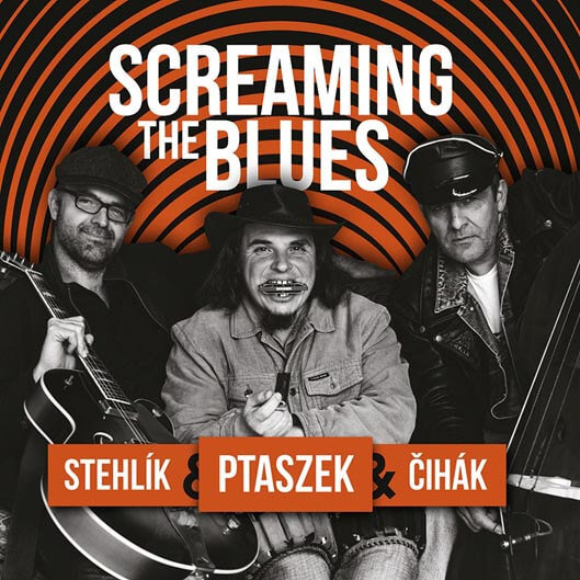 Levně Matěj Ptaszek, Jan Stehlík, Jan Čihák: Screaming the Blues (CD)