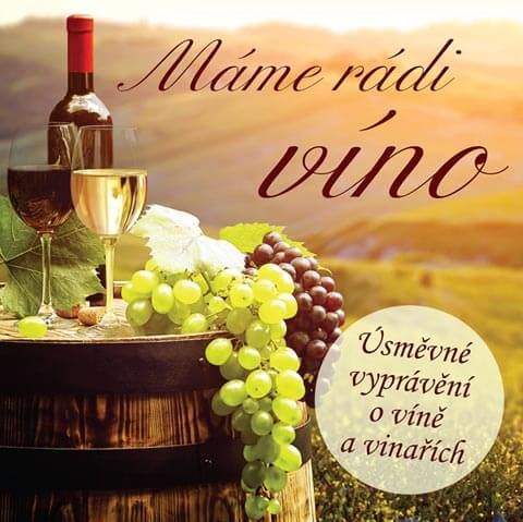 Levně Máme rádi víno (Úsměvné vyprávění o víně a vinařích) (CD) - mluvené slovo