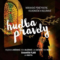 Ensemble Flair: Hudba pravdy - Moravské písně postní, velikonoční a rozjímavé (CD)