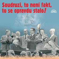 Soudruzi, to není fakt, to se opravdu stalo (CD)