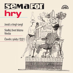 Semafor-Hry Jonáš a tingl-tangl, Sladký život blázna Vincka, Člověk z půdy (6 CD)