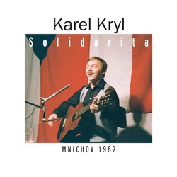 Karel Kryl: Solidarita - Mnichov 1982 (2 CD)