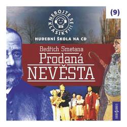 Nebojte se klasiky 9 - Bedřich Smetana - Prodaná nevěsta (CD)