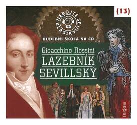 Nebojte se klasiky 13 - Gioacchino Rossini, Lazebník sevillský (CD)