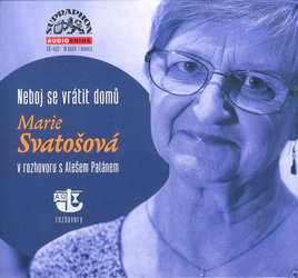 Neboj se vrátit domů - Marie Svatošová v rozhovoru a Alešem Palánem (MP3-CD)