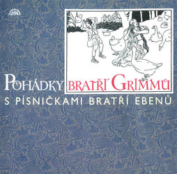 Pohádky bratří Grimmů s písničkami bratří Ebenů (CD) - audiokniha