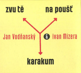 Jan Vodňanský, Ivan Mizera: Zvu tě na poušť Karakum (CD)