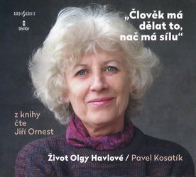 Člověk má dělat to, nač má sílu - život Olgy Havlové (MP3-CD) - audiokniha