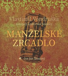 Manželské zrcadlo - Letopisy královské komory (MP3-CD) - audiokniha