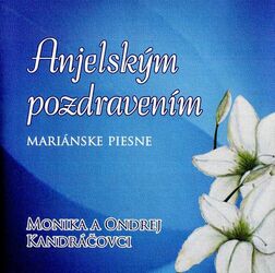 Monika a Ondrej Kandráčovci - Anjelským Pozdravením (CD)