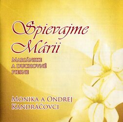 Monika a Ondrej Kandráčovci - Spievajme Márii (CD)