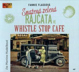 Smažená zelená rajčata ve Whistle Stop Cafe (MP3-CD) - audiokniha