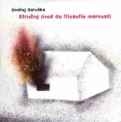 Ondřej Galuška - Stručný úvod do filosofie marnosti (CD)