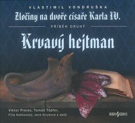 Krvavý hejtman - Zločiny na dvoře císaře Karla IV. (CD) - rozhlasová dramatizace
