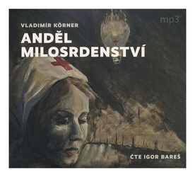 Anděl milosrdenství (Vladimír Körner-Igor Bareš) (MP3-CD)