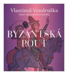 Byzantská pouť (Vlastimil Vondruška-Martin Zahálka) (2 MP3-CD)