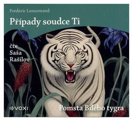 Případy soudce Ti: Pomsta Bílého tygra (Frédéric Lenormand-Saša Rašilov) (MP3-CD)