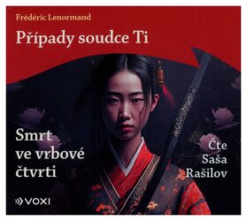 Případy soudce Ti: Smrt ve vrbové čtvrti (Frédéric Lenormand-Saša Rašilov) (MP3-CD)